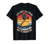 Life Isn't All Tacos And Filmmaking Filmmaker Movie Director T-Shirt