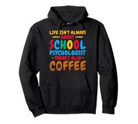 Life Isn't Always About School Psychologist Coffee Counselor Pullover Hoodie