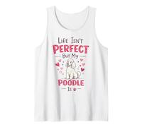 Life Isn't Perfect But My Dog is - Poodle Tank Top