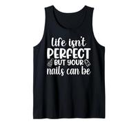 Life Isn't Perfect But Your Nails Can Be Manicure Nail Tech Tank Top