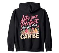 Life Isn't Perfect but Your Nails Can Be Nail Tech Zip Hoodie