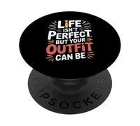 Life Isn't Perfect But Your Outfit Can Be - PopSockets Adhesive PopGrip