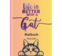 Life ist better with a cat. Finde deine Balance und Achtsamkeit. Für Katzenliebhaber: Malbuch II: Entspanne dich und nimm Abstand vom Alltagsstress - Zeichnungen zum Ausmalen