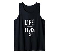 Life ist better with Elvis Dog Name T-Shirt Gift Shirt Tank Top