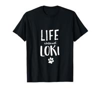 Life ist better with Loki Dog Name T-Shirt Gift Shirt T-Shirt