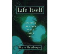Life Itself: Exploring the Realm of the Living Cell