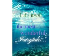 Life itself is the most wonderful Fairytale -: Hans Christian Anderson Paperback Journal 120 pg Notebook