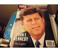 LIFE John F. Kennedy: The Legacy