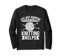Life Just Happens and Knitting Helps Long Sleeve T-Shirt