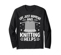Life Just Happens And Knitting Helps Long Sleeve T-Shirt