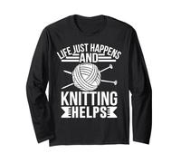 Life Just Happens and Knitting Helps Long Sleeve T-Shirt