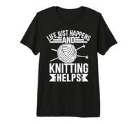 Life Just Happens and Knitting Helps Premium T-Shirt
