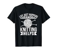 Life Just Happens And Knitting Helps Relax T-Shirt