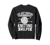 Life Just Happens and Knitting Helps Sweatshirt