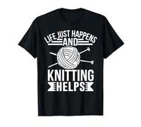 Life Just Happens and Knitting Helps T-Shirt