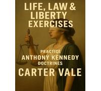 Life, Law & Liberty Exercises: Practice Anthony Kennedy Doctrines