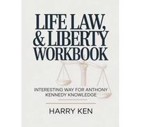 Life Law, & Liberty Workbook: Interesting Way for Anthony Kennedy Knowledge