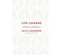 Life Lessons: 125 Prayers and Meditations