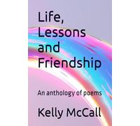 Life, Lessons and Friendship: An anthology of poems