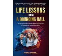 LIFE LESSONS From a Bouncing Ball: Creative Inspiration for Personal Success; with impacting motivational quotes