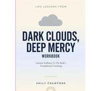Life Lessons From Dark Clouds, Deep Mercy: Genuine Pathway To The Book’s Foundational Teachings