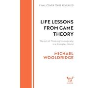 Life Lessons from Game Theory: The Art of Thinking Strategically in a Complex World