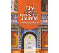 Life Lessons from the Night Journey: A Guide to Success from the Isra' of Prophet Muhammad (Deen for Bright Teens)