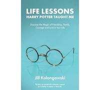 Life Lessons Harry Potter Taught Me: Discover the Magic of Friendship, Family, Courage, and Love in Your Life