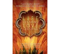 Life Lessons Love Lessons: A Guru's Daughter Discovers Knowledge Is Only Half the Journey