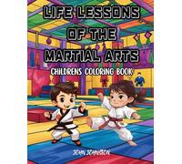 LIFE LESSONS OF THE MARTIAL ARTS: CHILDRENS COLORING BOOK
