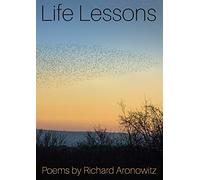 Life Lessons: Poems by Richard Aronowitz