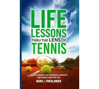 Life Lessons Thru The Lens Of Tennis
