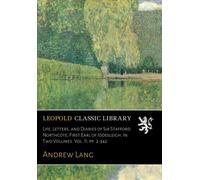 Life, Letters, and Diaries of Sir Stafford Northcote, First Earl of Iddesleigh. In Two Volumes. Vol. II; pp. 2-342