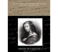 Life Letters and Epicurean Philosophy of Ninon de L Enclos