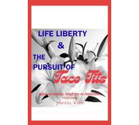Life Liberty and The Pursuit of Taco Tits: Born in Honor. Written in Freedom. A TITS UPS Journal (This Series is Tits Collection)