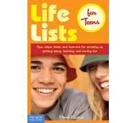 Life Lists for Teens: Tips, Steps, Hints, and How-Tos for Growing Up, Getting Along, Learning, and Having Fun