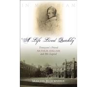 Life Lived Quickly: Tennyson's Friend Arthur Hallam and His Legend