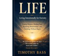 LIFE: Living Intentionally for Eternity