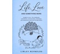 Life, Love and Something More: Insights in love - The complexity, commitment, communication, challenges and compromise expressed through poetry. (Something More Series)