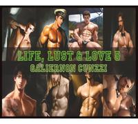 LIFE, LUST & LOVE 5: A COLLECTION OF EROTIC GAY STORIES & EROTIC GAY ART VOLUME 5: Exploring Desire, Passion, and the Beauty of Gay Intimacy (LIFE, LUST AND LOVE)