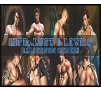LIFE, LUST & LOVE 6: A Collection of Erotic Gay Stories & Erotic Gay Art - Volume 6: Standalone Gay Erotic Stories and Independent Male Erotic Art (LIFE, LUST AND LOVE)