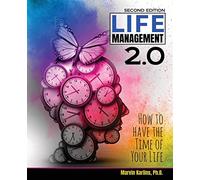 Life Management 2.0: How to Have the Time of Your Life