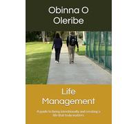 Life Management: A guide to living intentionally and creating a life that truly matters
