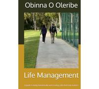 Life Management: A guide to living intentionally and creating a life that truly matters
