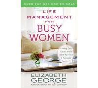 Life Management For Busy Women: Living Out God's Plan with Passion and Purpose