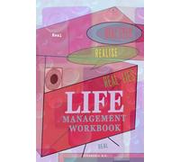 Life Management Workbook: Practical Exercises and Step-by-Step Challenges to Build Awareness, Manage Time and Energy, and Create Balance in Life