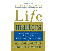 Life Matters: Creating a dynamic balance of work, family, time, & money: Creating a dynamic balance of work, family, time, & money (BUSINESS BOOKS)
