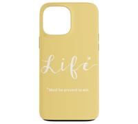 Life… Must be Present to Win Case for iPhone 13 Pro Max