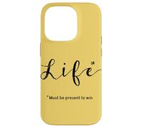 Life… Must be Present to Win Case for iPhone 14 Pro