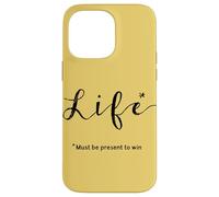 Life… Must be Present to Win Case for iPhone 14 Pro Max